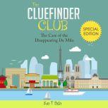 Mysteries for kids : The CLUE FINDER CLUB : SPECIAL 1 - THE CASE OF THE DISAPPEARING DE MILO, Ken T Seth