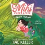 Mihi Ever After: A Giant Problem, Tae Keller