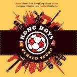 Kong Boys Seven Friends from Hong Kong Take on Eleven European Cities for Their Thirtieth Birthdays, Gerald Yeung