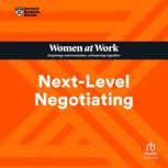 Next-Level Negotiating, Harvard Business Review