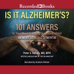Is It Alzheimer's? 101 Answers to Your Most Pressing Questions about Memory Loss and Dementia, Peter V. Rabins