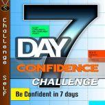 7-Day Confidence Challenge, Challenge Self