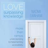 Love Surpassing Knowledge, Naomi Graham