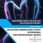 Unlocking Unbreakable Trust: 10 Powerful Strategies for Building Rock-Solid Relationships 10 Powerful Strategies for Building Rock-Solid Relationships Across Generations, Vines Graener