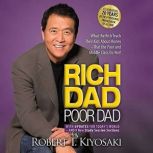 Rich Dad Poor Dad What the Rich Teach Their Kids About Money That the Poor and Middle Class Do Not, Robert T. Kiyosaki
