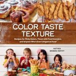 Color Taste Texture Recipes for Picky Eaters, Those with Food Aversion, and Anyone Who's Ever Cringed at Food, Matthew Broberg-Moffitt