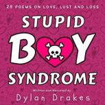 Stupid Boy Syndrome 28 Poems on Love, Lust and Loss