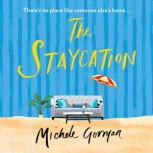 The Staycation This summer's hilarious tale of heartwarming friendship, fraught families and happy ever afters