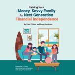 Raising Your Money-Savvy Family For Next Generation Financial Independence, Carol Pittner