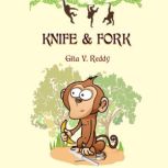 Knife and Fork A Modern-Day Fable, Gita V. Reddy