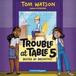 Trouble at Table 5 #2: Busted by Breakfast, Tom Watson