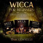 Wicca for Beginners A Complete Guide to Wiccan Witchcraft, Rituals, History and Beliefs. Learn All the Secrets of Moon Magic, Herbal and Candle Spells, and Create your Book of Shadows!