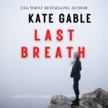 Last Breath A Detective Charlotte Pierce Mystery, Kate Gable