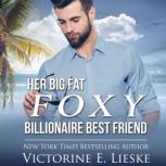 Her Big Fat Foxy Billionaire Best Friend, Victorine E. Lieske