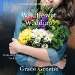 Wildflower Wedding A Wildflower House Novella, Grace Greene