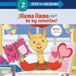 Llama Llama Be My Valentine!, Anna Dewdney