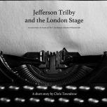 Jefferson Trilby and the London Stage, Chris Towndrow