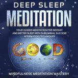 Deep Sleep Meditation Your Guided Meditation for Instant and Better Sleep with Subliminal Success Affirmation Techniques Kindle Edition