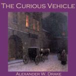The Curious Vehicle, Alexander W. Drake