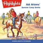 Ask Arizona: Summer Camp Stories, Highlights For Children