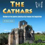 The Cathars History of the Gnostic Christian Sect during the Inquisition, Kelly Mass