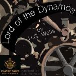 Lord of the Dynamos Classic Tales Edition, H.G. Wells