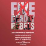 Five Deadly Rebels: Volume Three of Five A Kung Fu Sci-Fi Novel, Ian Tuason