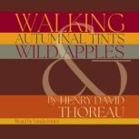 Walking, Autumnal Tints & Wild Apples, Henry David Thoreau