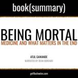 Being Mortal by Atul Gawande - Book Summary Medicine and What Matters in the End, FlashBooks