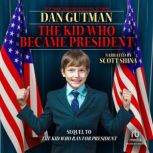 The Kid Who Became President Sequel to The Kid Who Ran for President, Dan Gutman