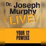 Your 12 Powers Dr. Joseph Murphy LIVE!, Joseph Murphy