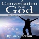 A Conversation with God The Journey Continues....., Larry Jackson