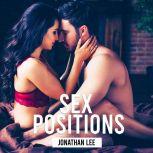Sex Positions: Improve Your Sex Life And Learn More Tips And Techniques To Great Sex For Couples