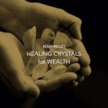 Healing Crystals for Wealth, Remy Millet