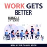 Work Gets Better Bundle, 2 in 1 Bundle, Greg Hewie