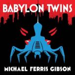Babylon Twins, M.F. Gibson