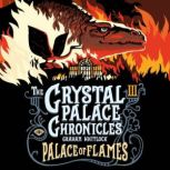 The Crystal Palace Chronicles III  PALACE OF FLAMES, Graham Whitlock