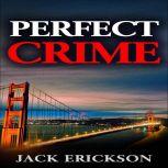 Perfect Crime, Jack Erickson