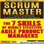 Agile Product Management: Scrum Master & the 7 Skills of Highly Effective Agile Product Managers, Paul VII
