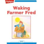 Waking Farmer Fred, Highlights for Children