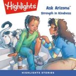 Strength in Kindness Ask Arizona, Highlights for Children