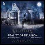 Reality or Delusion A Victorian Ghost Story, Henry Wood