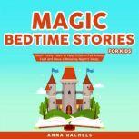 Magic Bedtime Stories for Kids Short Funny Tales to Help Children Fall Asleep Fast and Have a Relaxing Nights Sleep., Anna Rachels