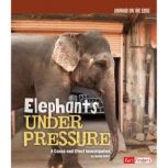 Elephants Under Pressure A Cause and Effect Investigation, Kathy Allen
