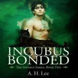 Incubus Bonded, A. H. Lee