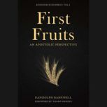 First Fruits An Apostolic Perspective, Randolph Barnwell