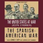 The Spanish-American War, Joseph Stromberg; Edited by Wendy McElroy