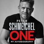 One: My Autobiography The Sunday Times bestseller, Peter Schmeichel