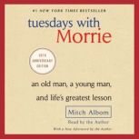 Tuesdays with Morrie An Old Man, a Young Man, and Life's Greatest Lesson, Mitch Albom