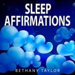 Sleep Affirmations - Positive Affirmations for Sleep, Bethany Taylor